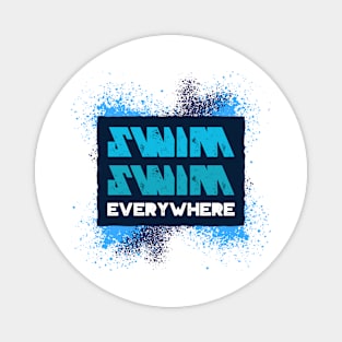 Swim, swim, everywhere, adventure swimming Magnet